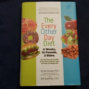 The Every Other Day Diet by Krista Varney, PhD